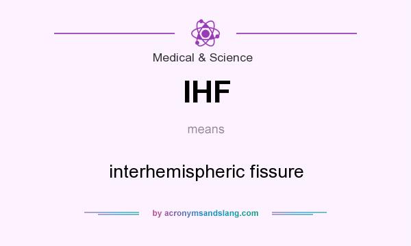 What does IHF mean? It stands for interhemispheric fissure