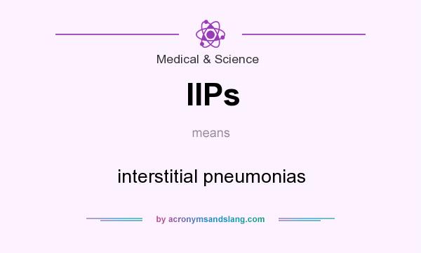 What does IIPs mean? It stands for interstitial pneumonias