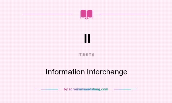 What does II mean? It stands for Information Interchange