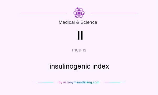 What does II mean? It stands for insulinogenic index