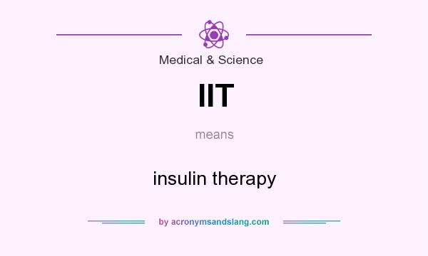 What does IIT mean? It stands for insulin therapy