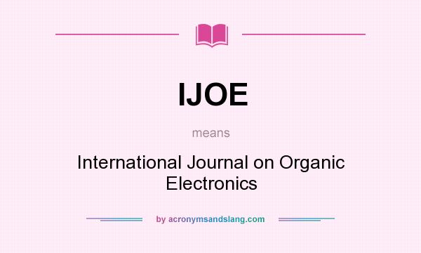 What does IJOE mean? It stands for International Journal on Organic Electronics