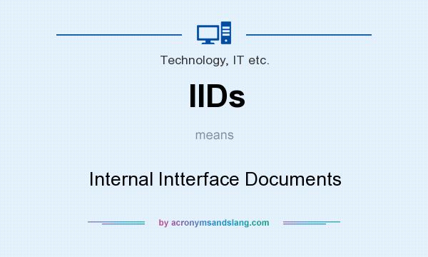 What does IIDs mean? It stands for Internal Intterface Documents