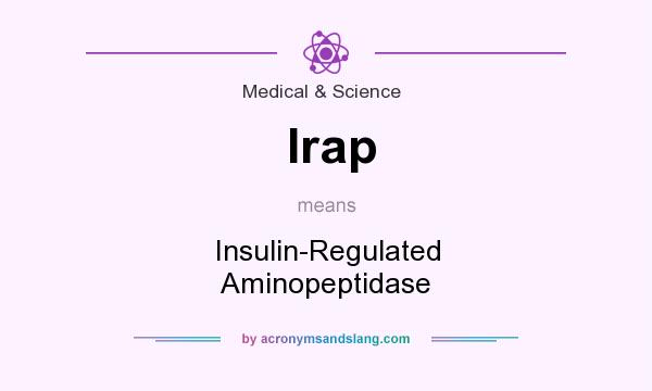 What does Irap mean? It stands for Insulin-Regulated Aminopeptidase