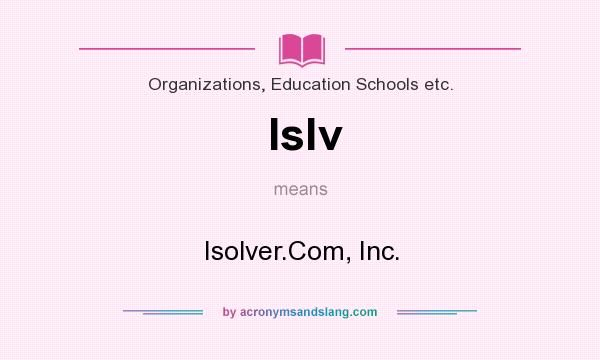What does Islv mean? It stands for Isolver.Com, Inc.