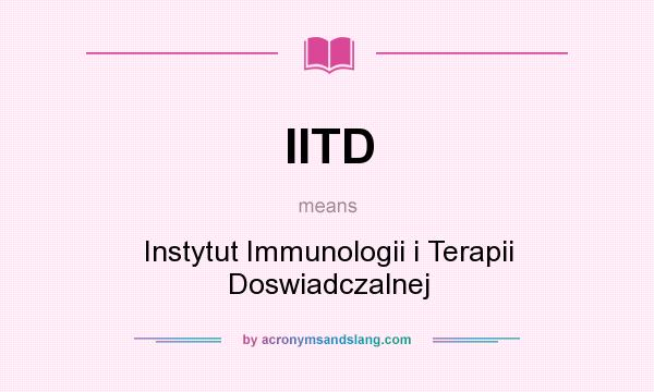 What does IITD mean? It stands for Instytut Immunologii i Terapii Doswiadczalnej