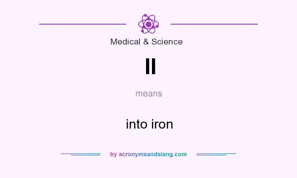What does II mean? It stands for into iron