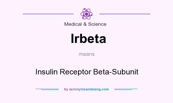 What does Irbeta mean? It stands for Insulin Receptor Beta-Subunit