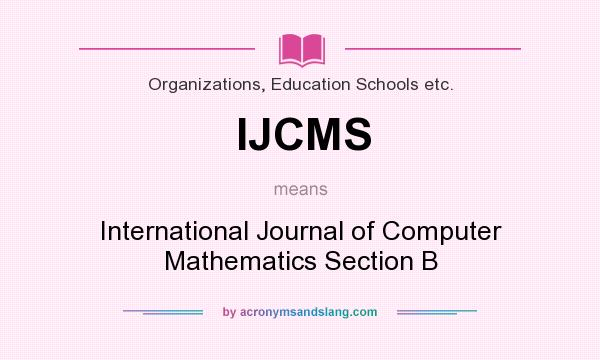 What does IJCMS mean? It stands for International Journal of Computer Mathematics Section B