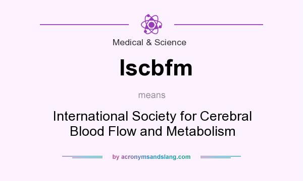 What does Iscbfm mean? It stands for International Society for Cerebral Blood Flow and Metabolism