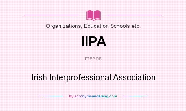 What does IIPA mean? It stands for Irish Interprofessional Association