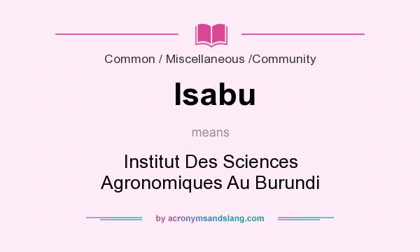 What does Isabu mean? It stands for Institut Des Sciences Agronomiques Au Burundi