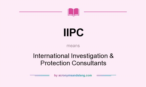 What does IIPC mean? It stands for International Investigation & Protection Consultants