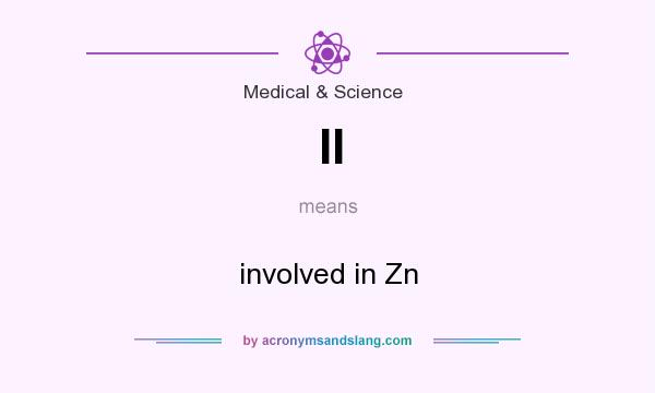 What does II mean? It stands for involved in Zn