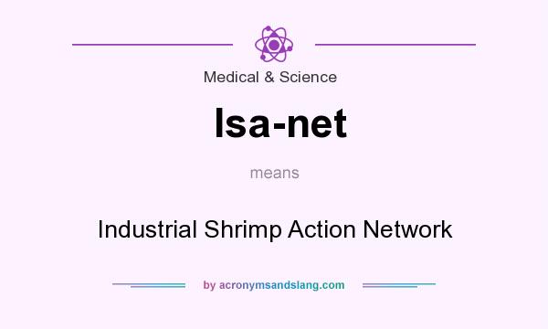 What does Isa-net mean? It stands for Industrial Shrimp Action Network