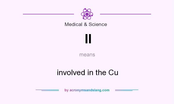 What does II mean? It stands for involved in the Cu