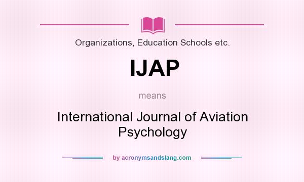 What does IJAP mean? It stands for International Journal of Aviation Psychology