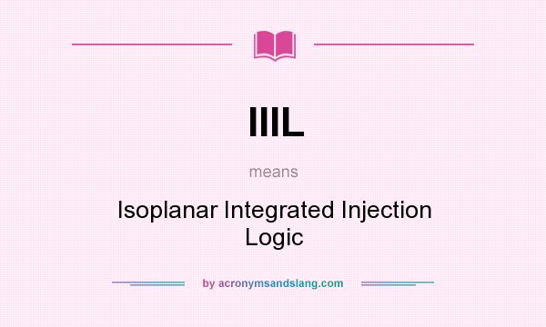 What does IIIL mean? It stands for Isoplanar Integrated Injection Logic