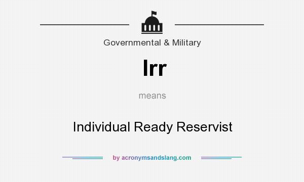 What does Irr mean? It stands for Individual Ready Reservist