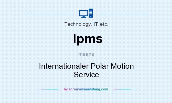 What does Ipms mean? It stands for Internationaler Polar Motion Service