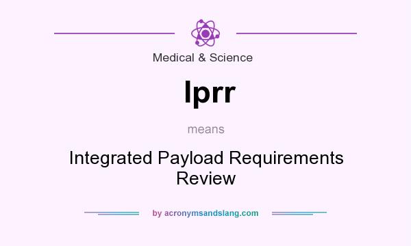 What does Iprr mean? It stands for Integrated Payload Requirements Review