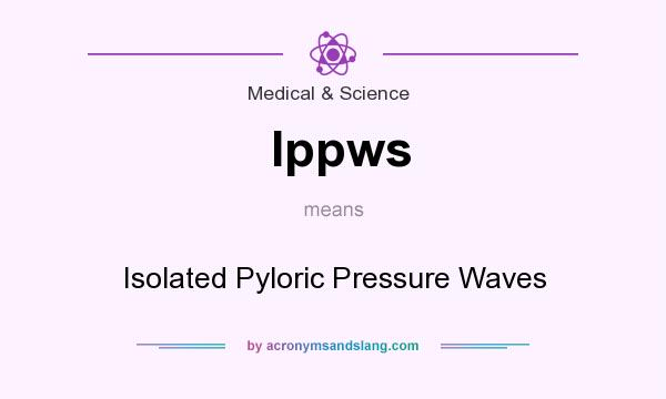 What does Ippws mean? It stands for Isolated Pyloric Pressure Waves