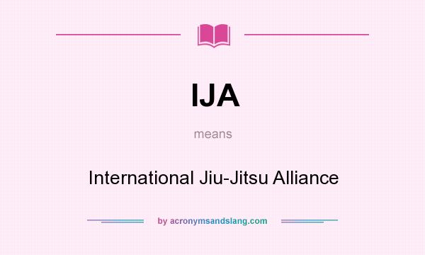 What does IJA mean? It stands for International Jiu-Jitsu Alliance