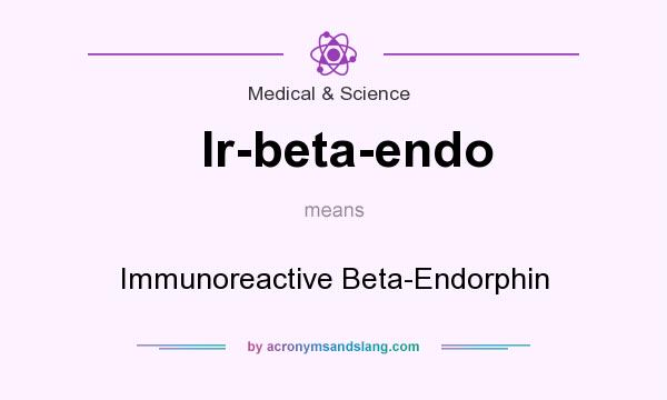What does Ir-beta-endo mean? It stands for Immunoreactive Beta-Endorphin