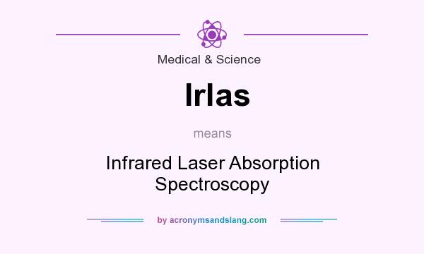 What does Irlas mean? It stands for Infrared Laser Absorption Spectroscopy
