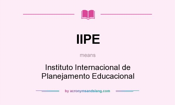What does IIPE mean? It stands for Instituto Internacional de Planejamento Educacional
