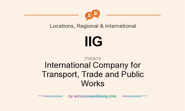 What does IIG mean? It stands for International Company for Transport, Trade and Public Works