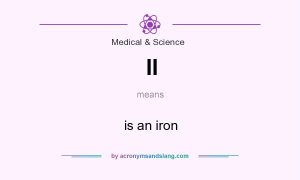 What does II mean? It stands for is an iron