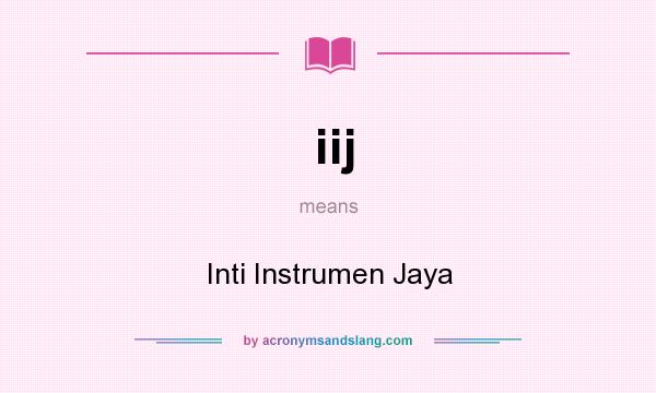 What does iij mean? It stands for Inti Instrumen Jaya