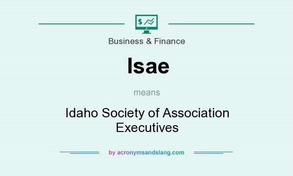 What does Isae mean? It stands for Idaho Society of Association Executives