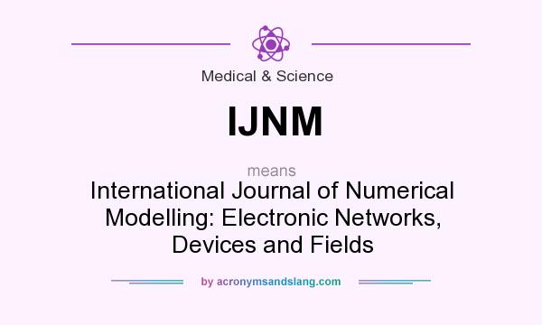 What does IJNM mean? It stands for International Journal of Numerical Modelling: Electronic Networks, Devices and Fields