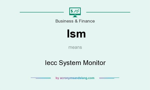 What does Ism mean? It stands for Iecc System Monitor