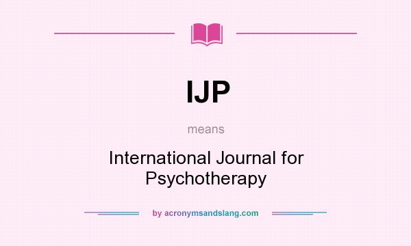 What does IJP mean? It stands for International Journal for Psychotherapy