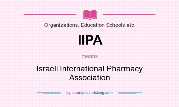 What does IIPA mean? It stands for Israeli International Pharmacy Association