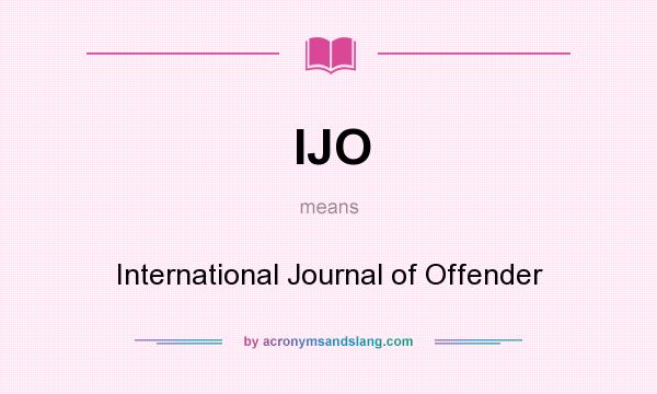 What does IJO mean? It stands for International Journal of Offender
