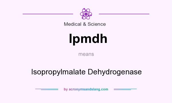What does Ipmdh mean? It stands for Isopropylmalate Dehydrogenase