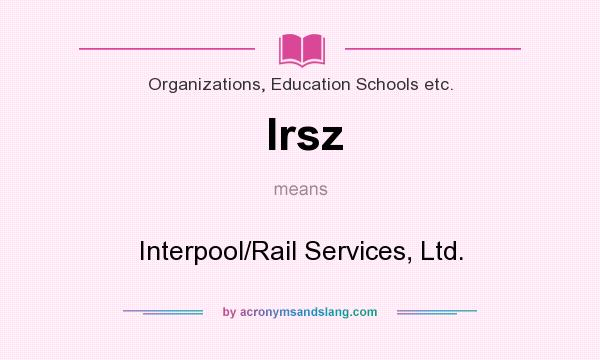 What does Irsz mean? It stands for Interpool/Rail Services, Ltd.