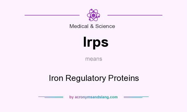 What does Irps mean? It stands for Iron Regulatory Proteins