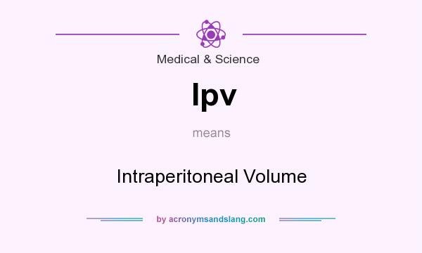 What does Ipv mean? It stands for Intraperitoneal Volume