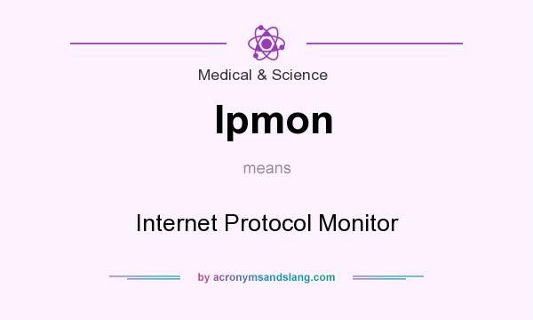 What does Ipmon mean? It stands for Internet Protocol Monitor