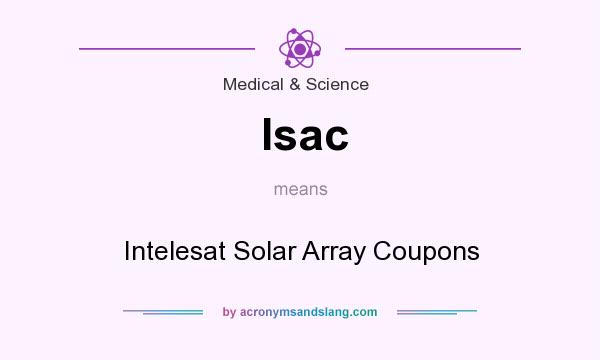 What does Isac mean? It stands for Intelesat Solar Array Coupons