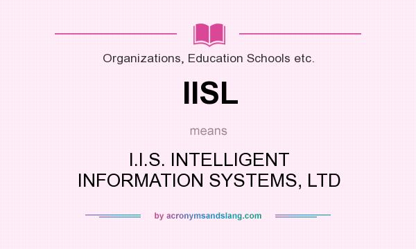 What does IISL mean? It stands for I.I.S. INTELLIGENT INFORMATION SYSTEMS, LTD