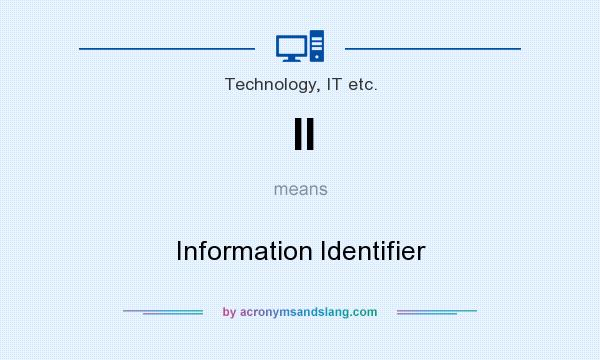 What does II mean? It stands for Information Identifier