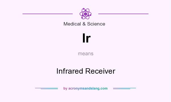 What does Ir mean? It stands for Infrared Receiver
