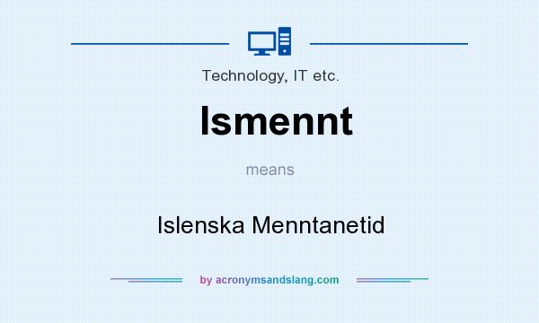 What does Ismennt mean? It stands for Islenska Menntanetid