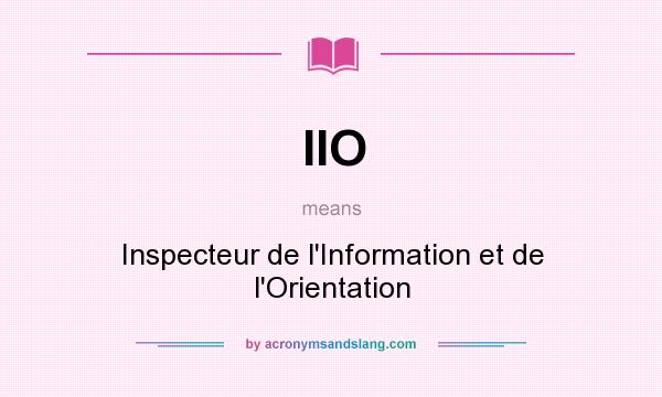 What does IIO mean? It stands for Inspecteur de l`Information et de l`Orientation